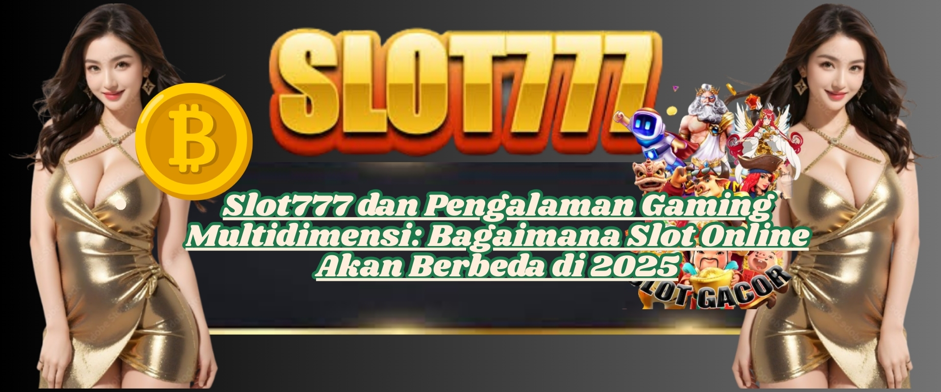 Slot777 dan Pengalaman Gaming Multidimensi Bagaimana Slot Online Akan Berbeda di 2025